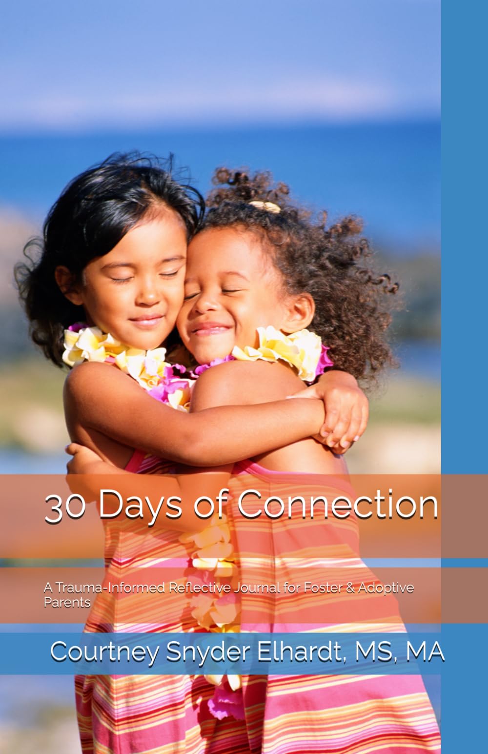 30 Days of Connection: A Trauma-Informed Reflective Journal for Foster & Adoptive Parents