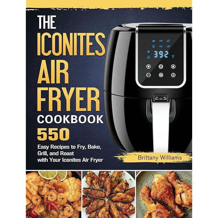 Buy The Iconites Air Fryer Cookbook 550 Easy Recipes to Fry, Bake