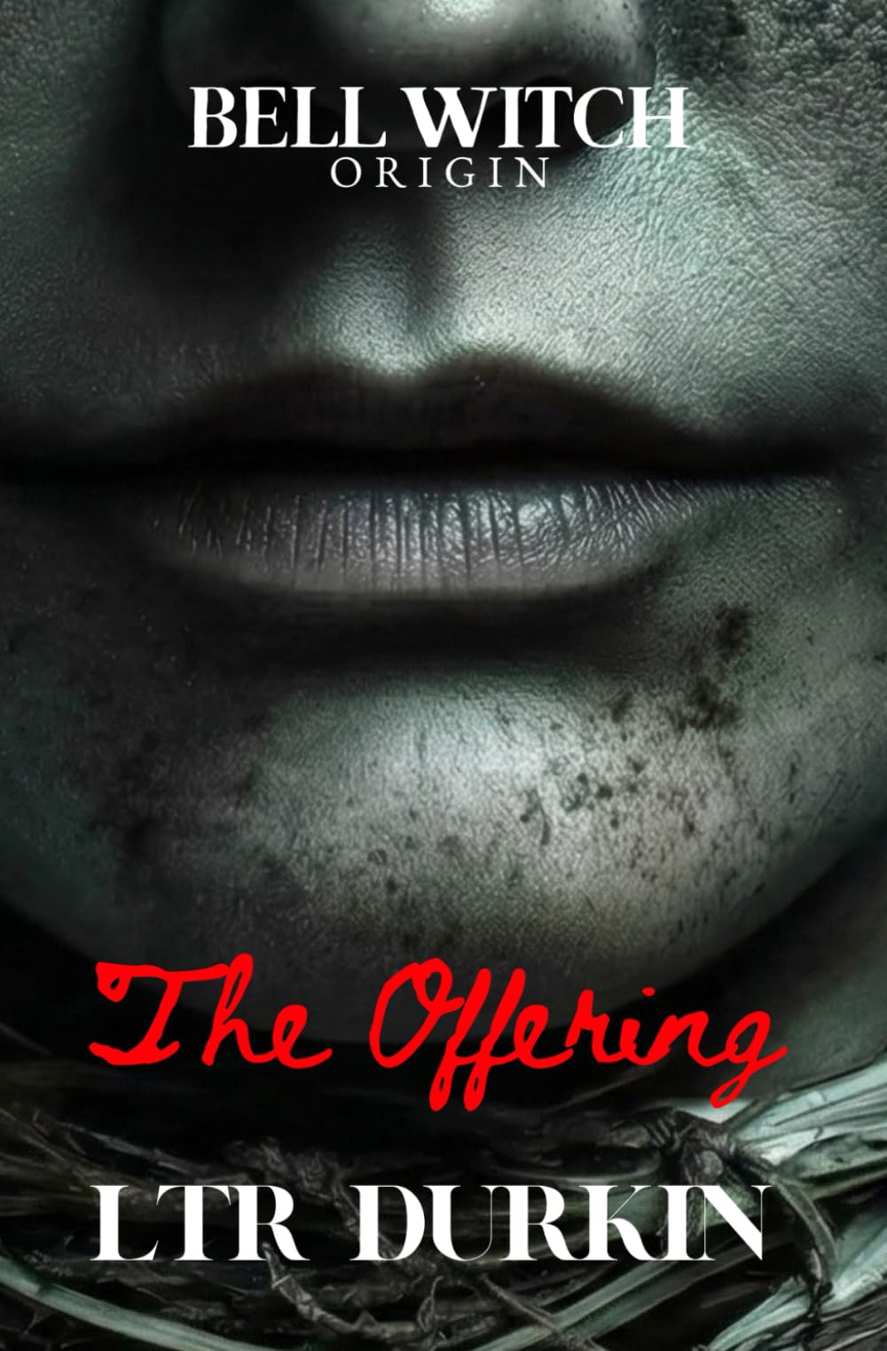 The Offering: The Bell Witch and the Final Reckoning of the Anderson Bloodline (The Bell Witch: Origin)