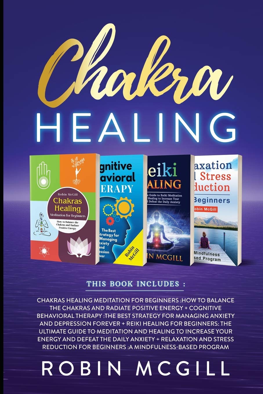 Buy Chakra Healing: This Book Includes: Relaxation and Stress Reduction for Beginners + Chakras Healing Meditation + Reiki Healing for Beginners + Cognitive Behavioral Therapy — BookShops.in
