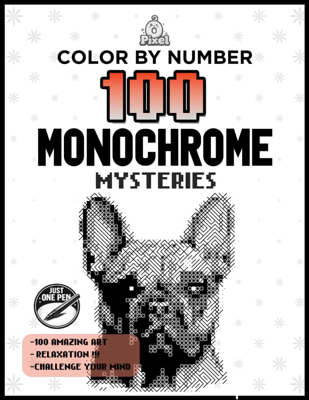 100 Color by Number Monochrome Pixel Reveals: One Pen Coloring Book for Adults with Hidden Black & White Mystery Images