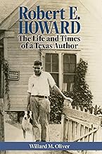 Robert E. Howard: The Life and Times of a Texas Author