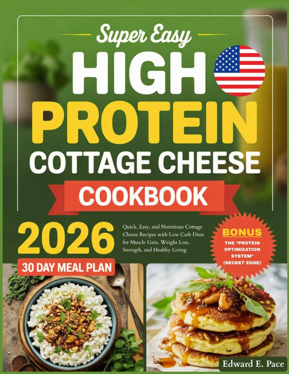 Super Easy High Protein Cottage Cheese Cookbook: Quick, Easy, and Nutritious Cottage Cheese Recipes with Low Carb Diets for Muscle Gain, Weight Loss, Strength, and Healthy Living