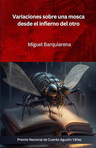 Variaciones sobre una mosca desde el infierno del otro: Premio Nacional de Cuento Agustín Yáñez (Spanish Edition)