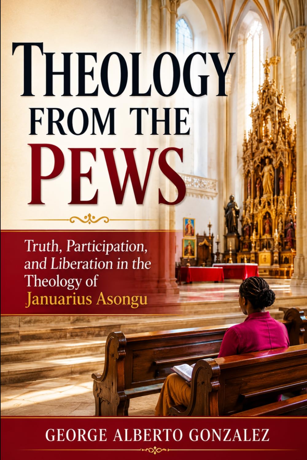 Theology from the Pews: Truth, Participation, and Liberation in the Theology of Januarius Asongu