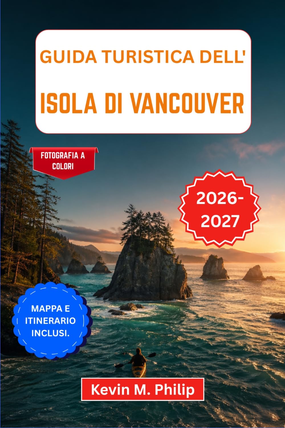 Guida turistica dell'isola di Vancouver 2026-2027: Esplora Victoria, Tofino, avvista le balene, percorri sentieri nella foresta pluviale e scopri ... consigli locali e avventure all'aria aperta