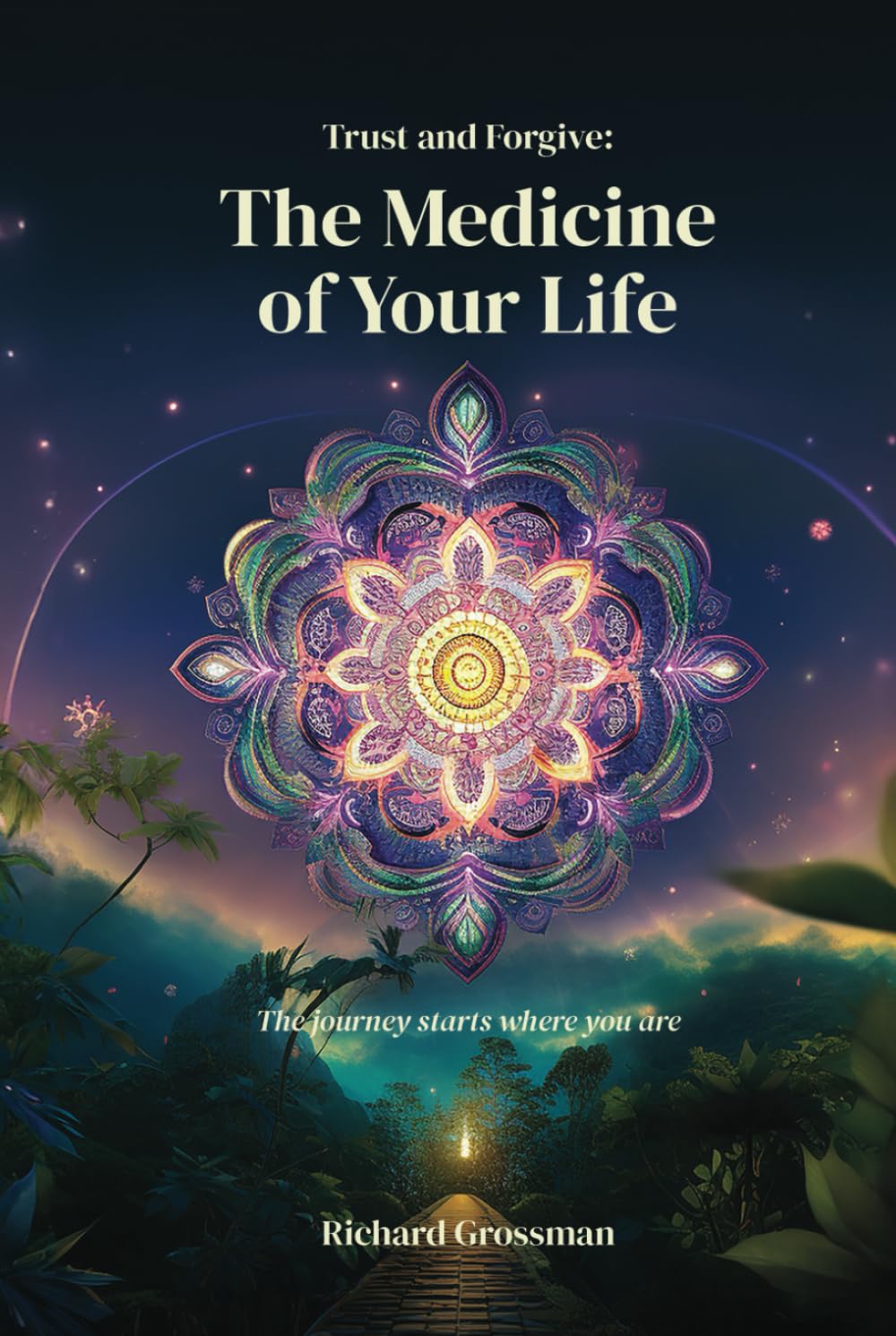 Trust and Forgive: The Medicine of Your Life