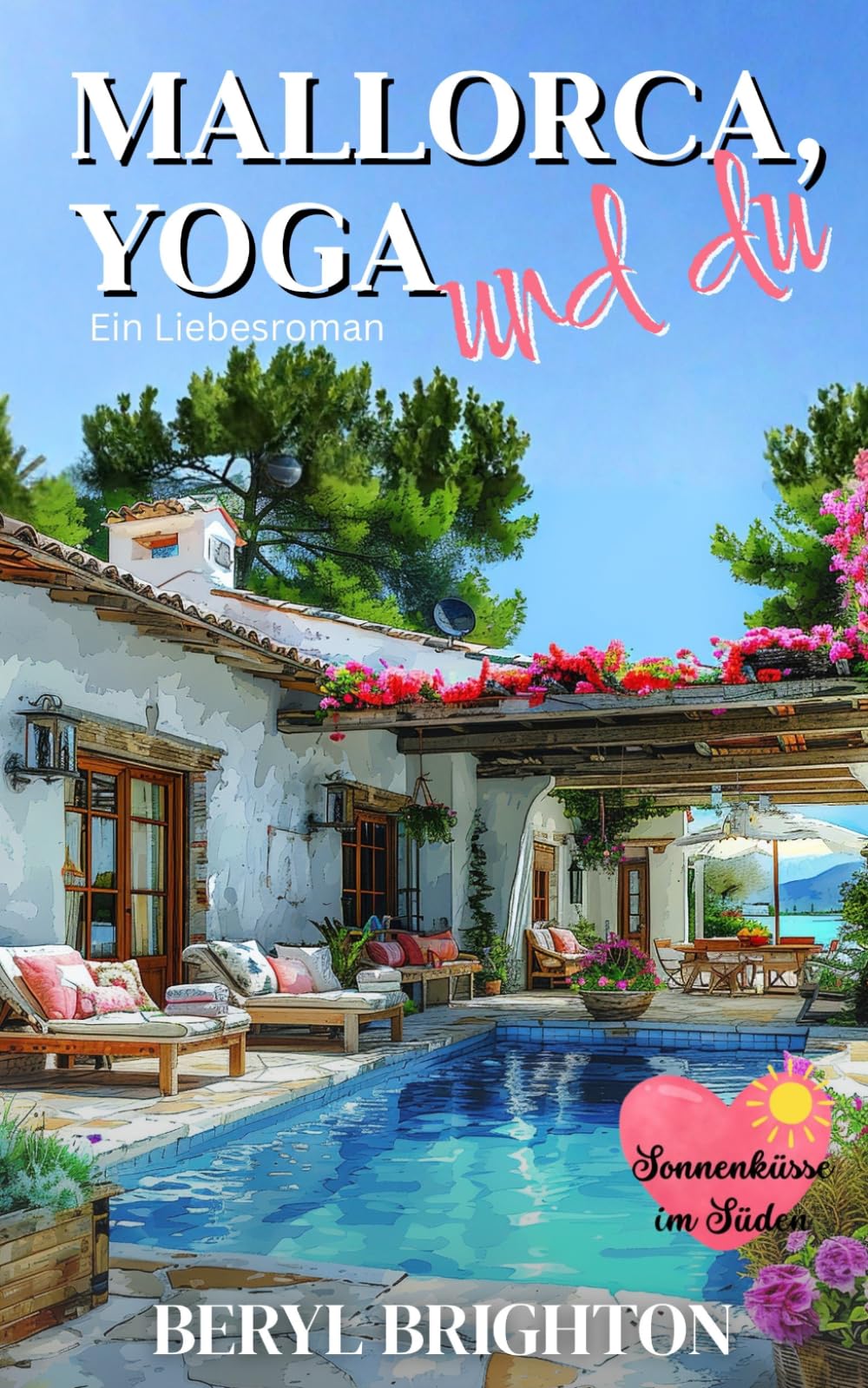 Mallorca, Yoga – und du: Liebesroman (Sonnenküsse im Süden)