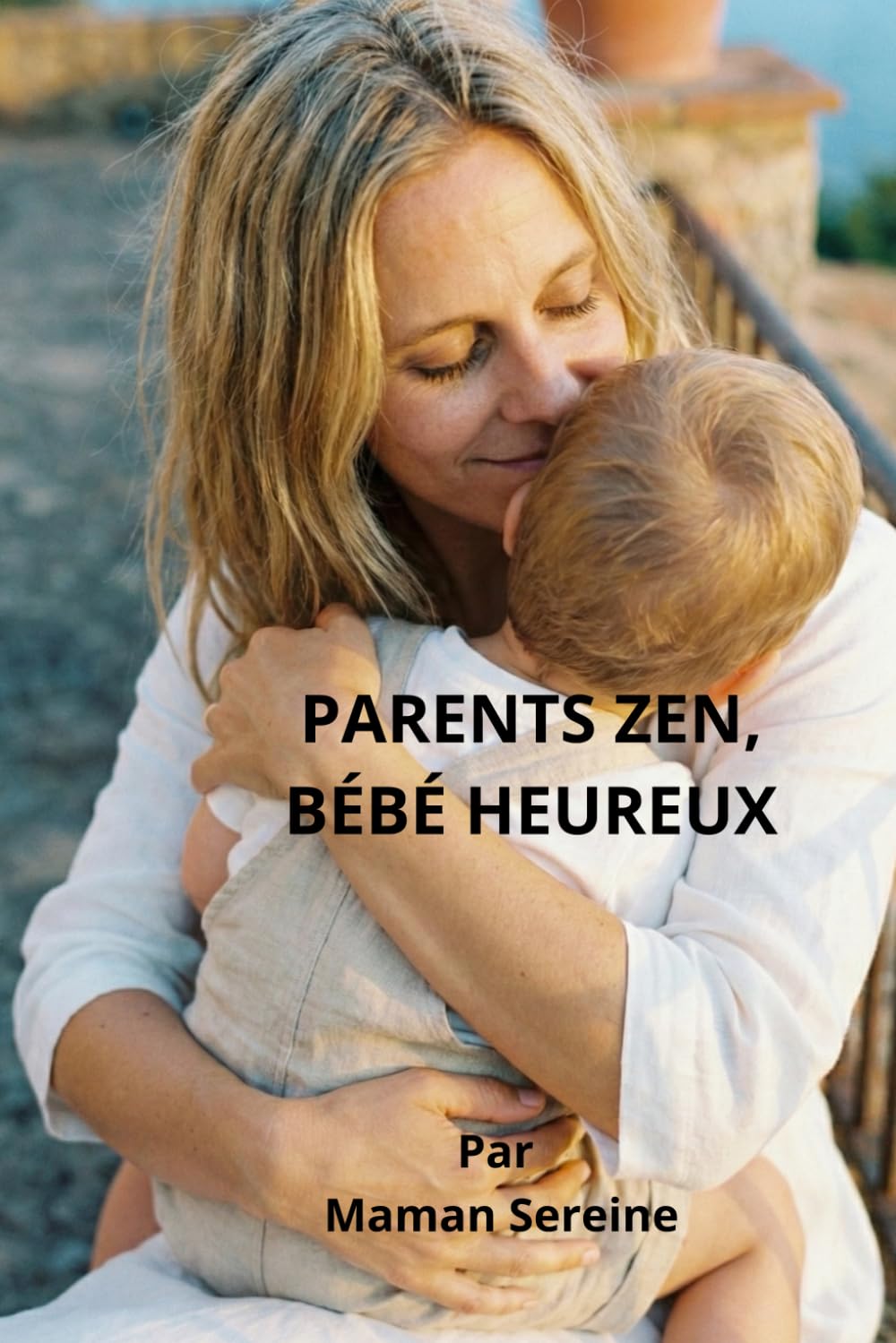 PARENTS ZEN, BÉBÉ HEUREUX: L'art de ne pas s'oublier en route (Collection Parents Sereins)