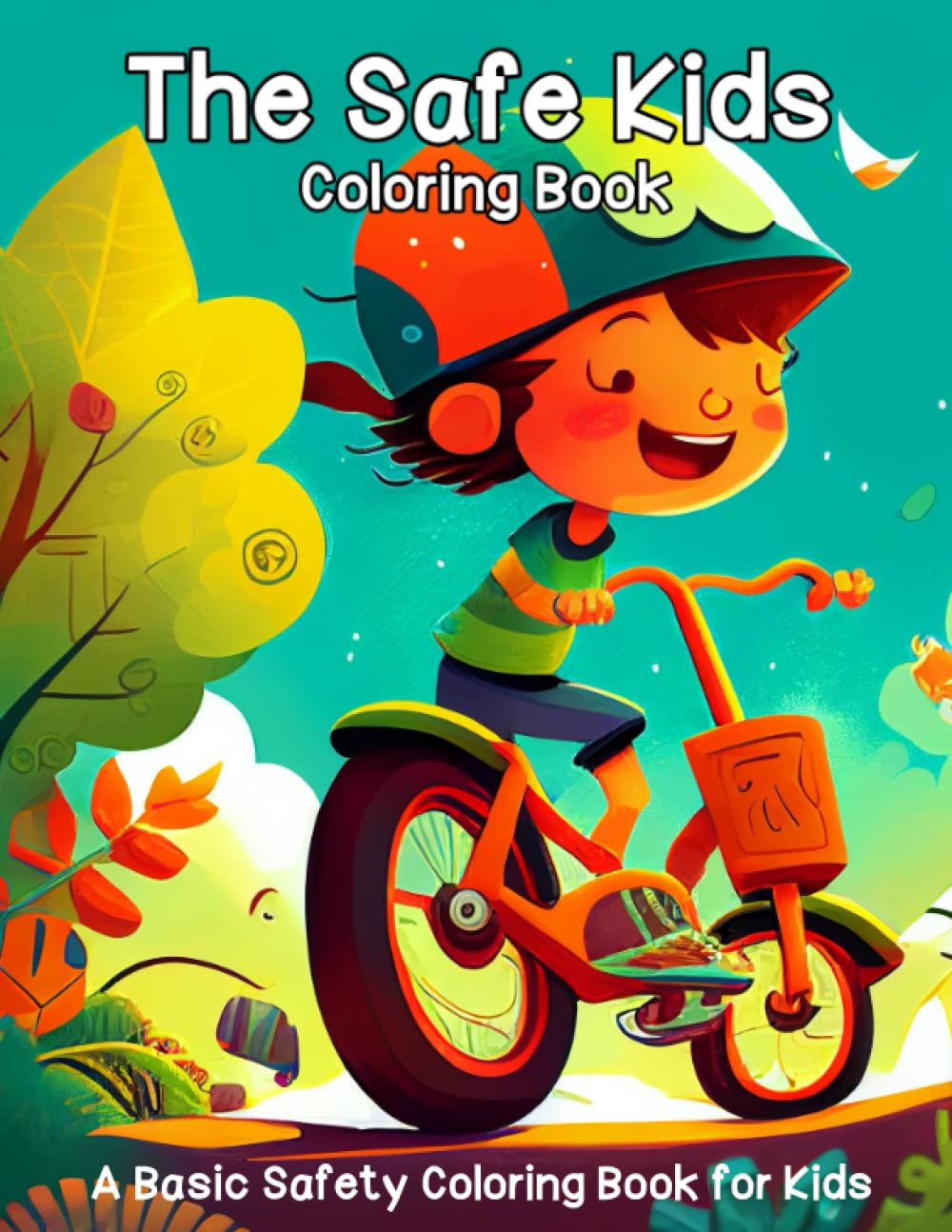 The Safe Kids Coloring Book: Learn and Play Safely A Basic Safety Coloring Book for Kids 3-5 Year Old