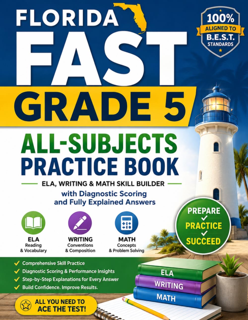 Florida FAST Grade 5 All-Subjects Practice Book: ELA, Writing & Math Skill Builder with Diagnostic Scoring and Fully Explained Answers
