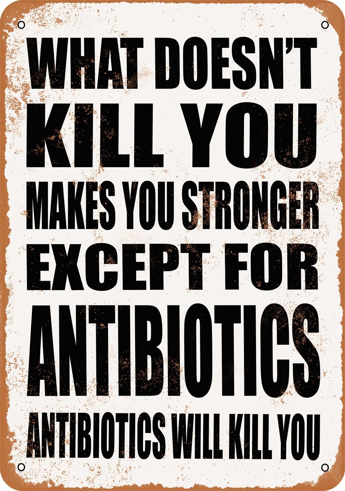 Metal Sign - ANTIBIOTICS Will Kill You - Vintage Look home decor