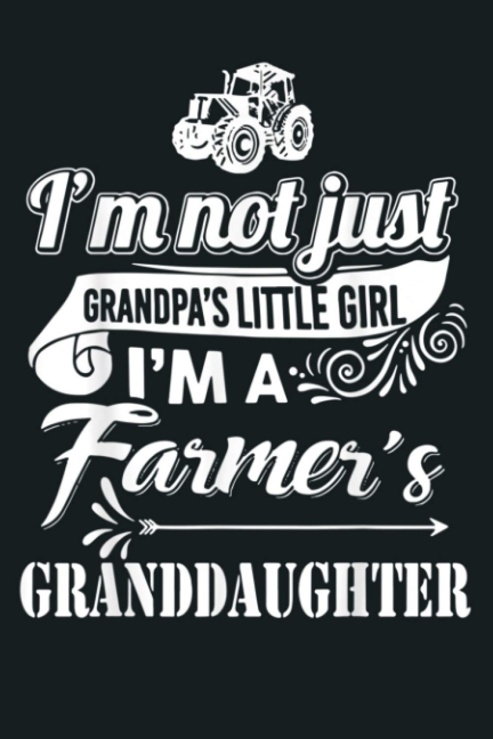 I M Not Just Grandpa I M A Farmer S Granddaughter: Notebook Planner - 6x9 inch Daily Planner Journal, To Do List Notebook, Daily Organizer, 114 Pages