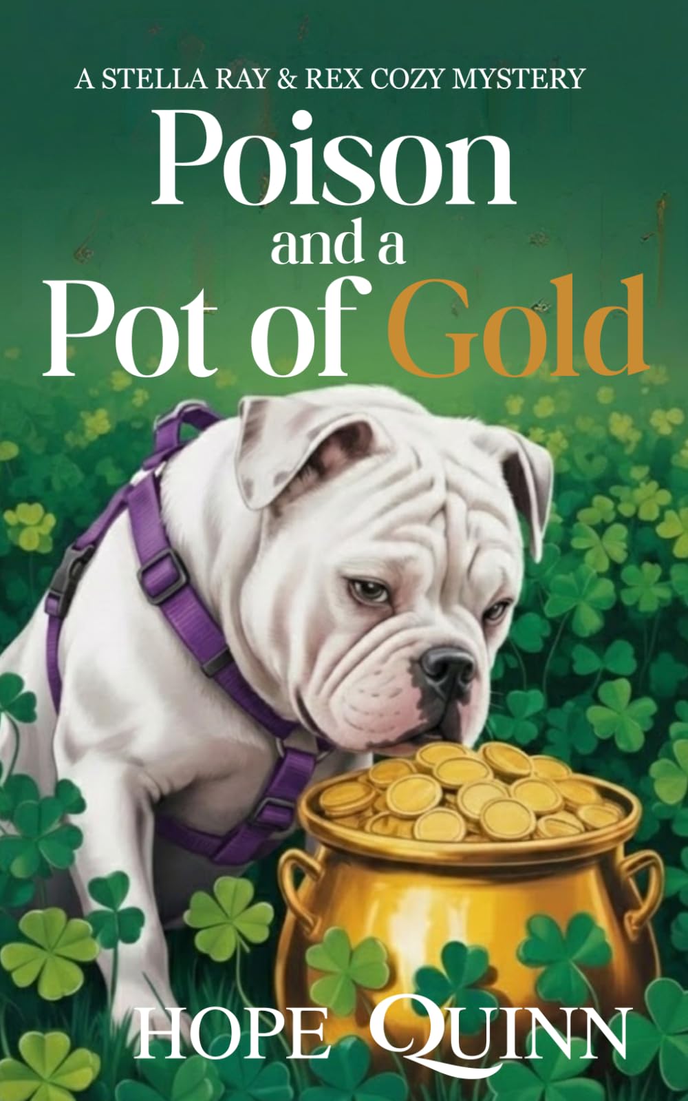 Poison and a Pot of Gold: A Totally Unputdownable Cozy Mystery (A Stella Ray and Rex Cozy Mystery - Book 3) (Stella Ray & Rex Cozy Mysteries)