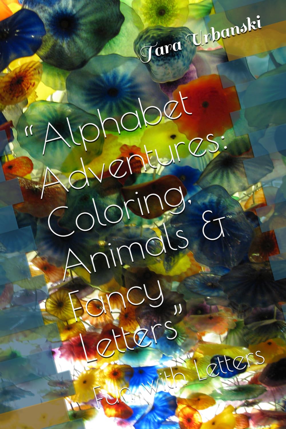 “Alphabet Adventures: Coloring, Animals & Fancy Letters”: Fun with Letters (Alphabet Fun)