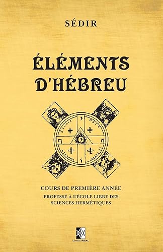 Éléments d'Hébreu: Cours de première année professé à l’École libre des Sciences Hermétiques