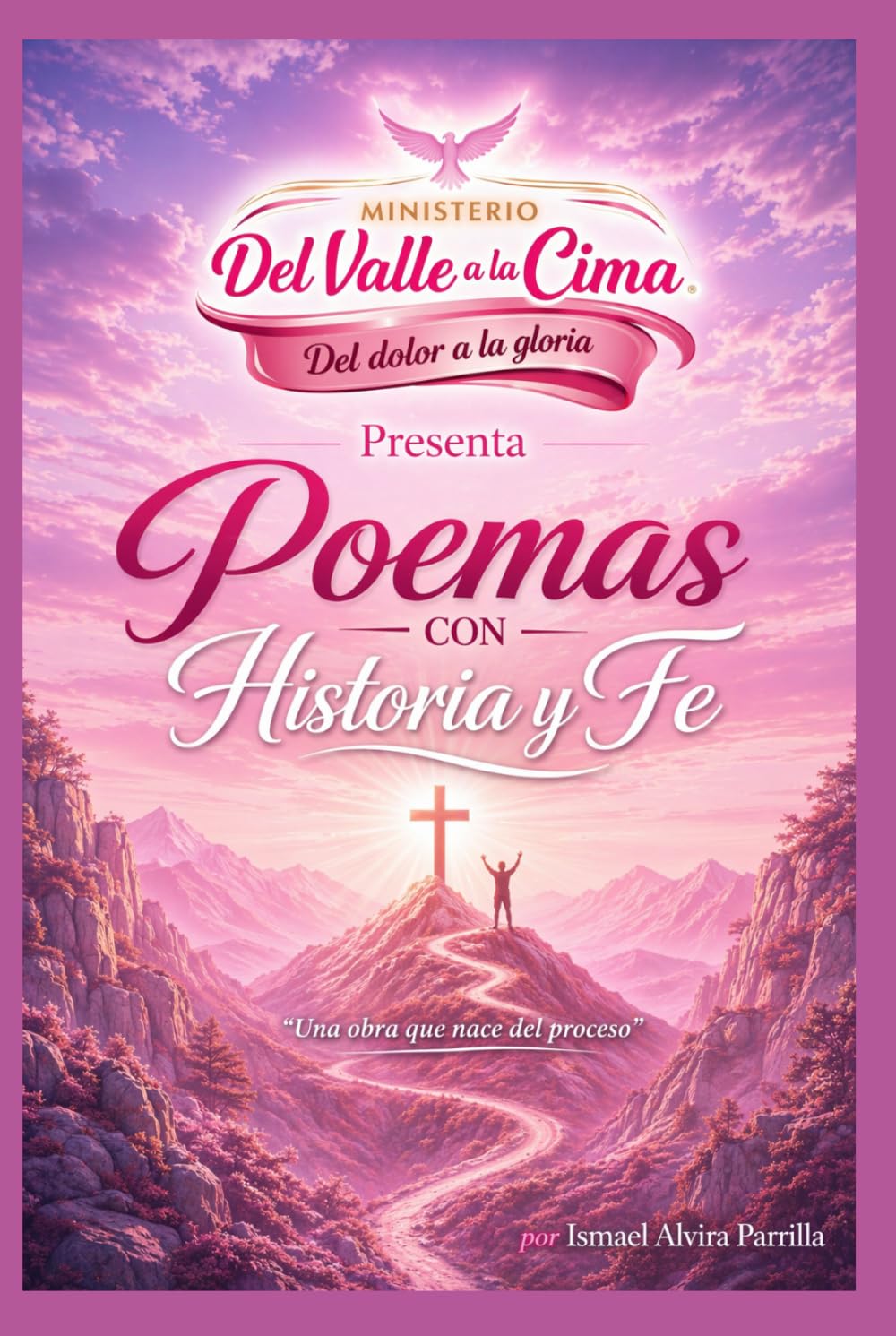 Poemas con Historia y Fe: Del Valle a la Cima: Del dolor a la Gloria
