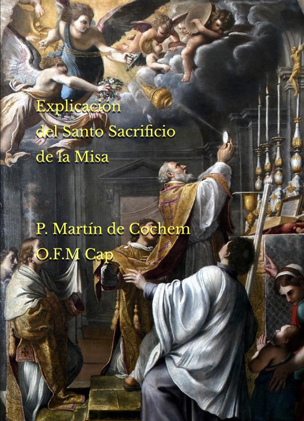 Explicación del Santo Sacrificio de la Misa