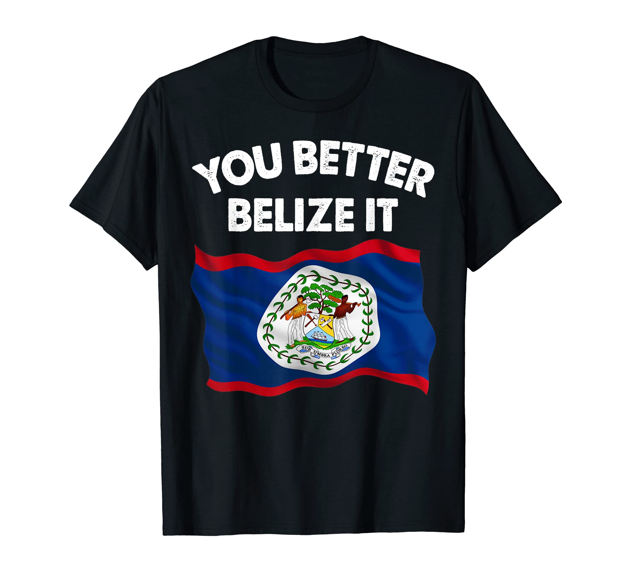 Belize Gift Vacation Belizean TravelYou Better Belize It T-Shirt