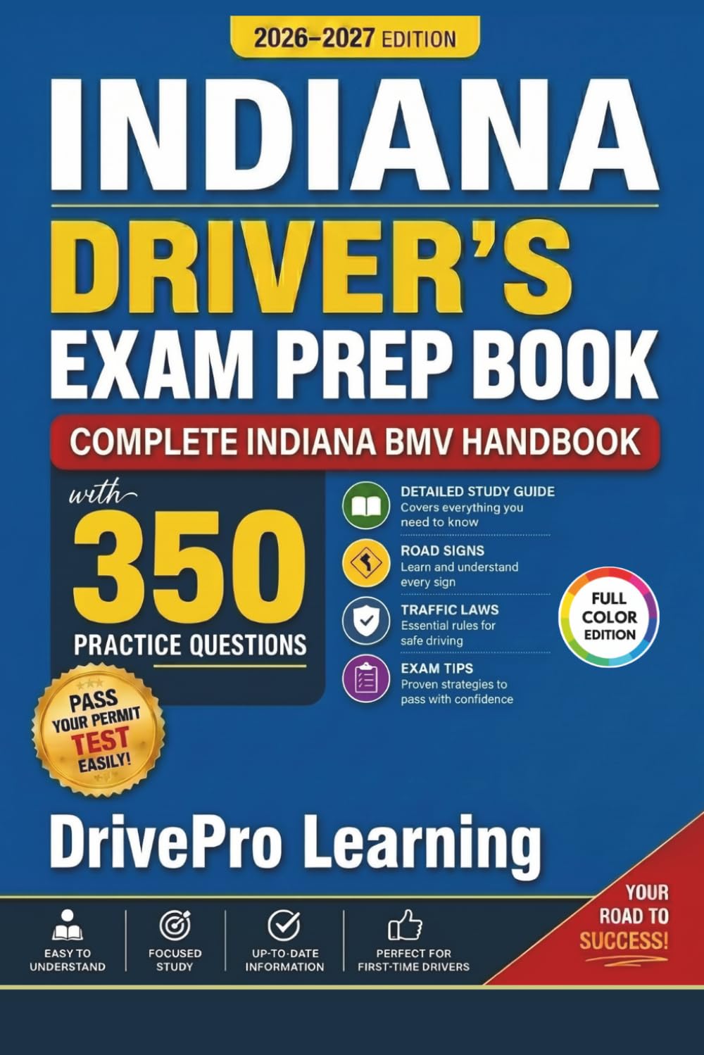 Indiana Driver’s Exam Prep Book: Complete Indiana BMV Handbook with Road Signs, Traffic Laws, & Study Tips to Pass the Permit Test Easily (Full Color Edition)