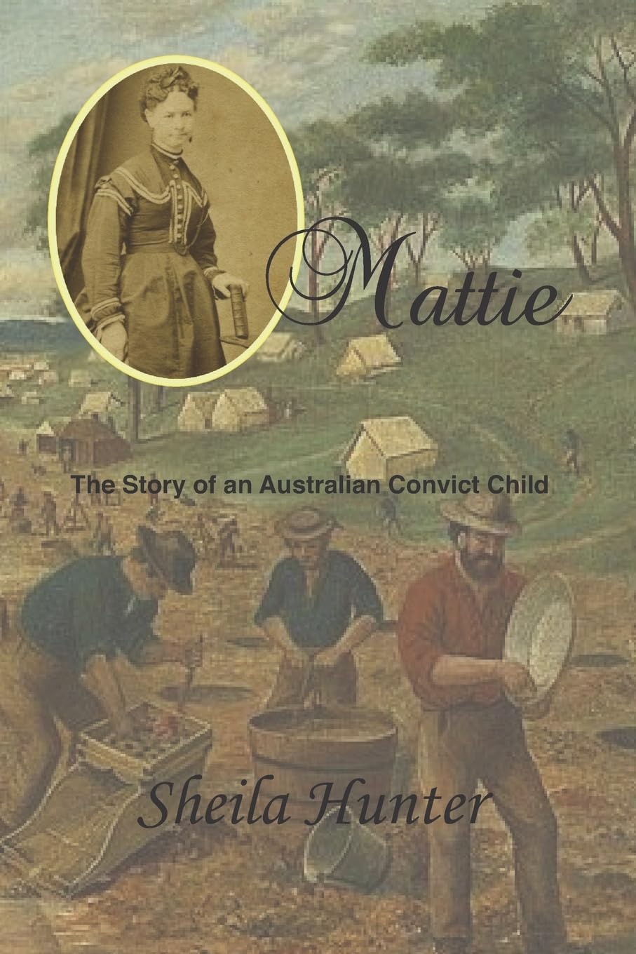 Mattie: Story of an Australian Convict Child (Australian Colonial Trilogy by Sheila Hunter)