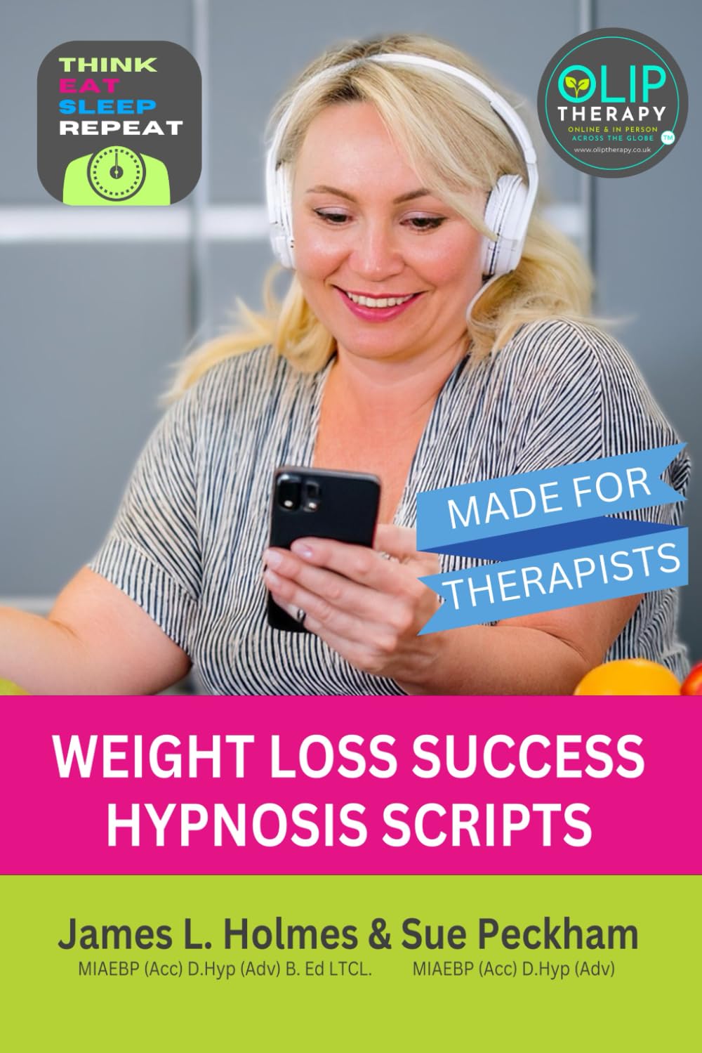 THINK EAT SLEEP REPEAT - WEIGHT LOSS SUCCESS HYPNOTHERAPY SCRIPTS: Lose Weight with Hypnosis using THINK EAT SLEEP REPEAT