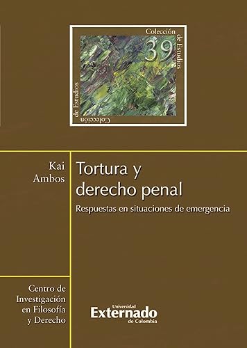 Tortura y derecho penal. Respuestas en situaciones de emergencia (Spanish Edition)