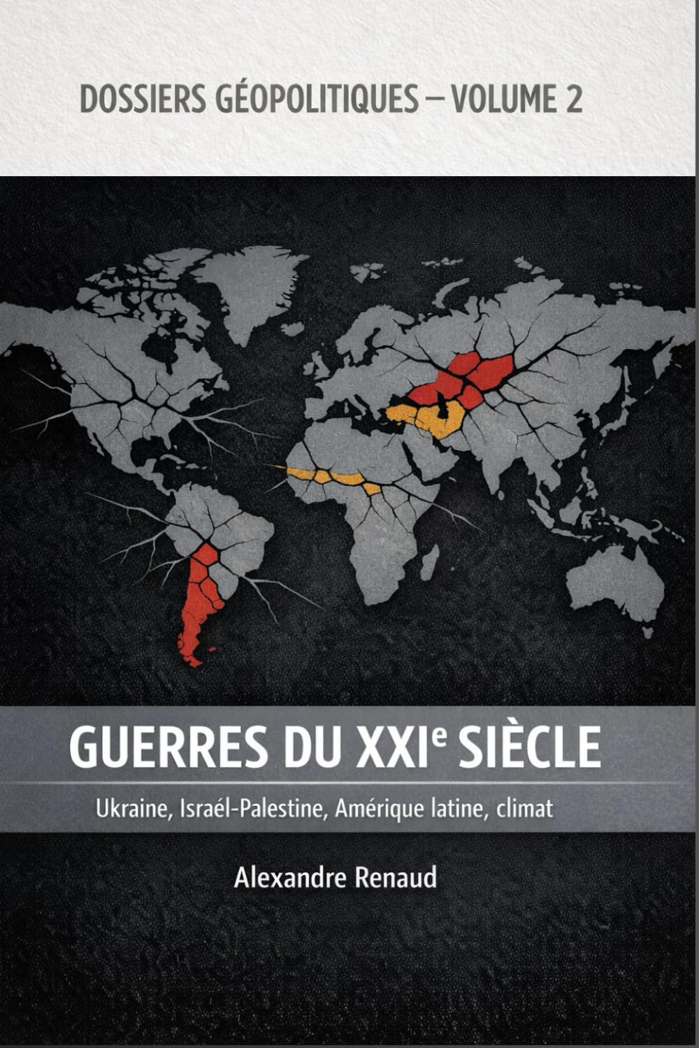 Guerres du XXIe siècle: Ukraine, Israël-Palestine, Amérique latine, Climat (Dossiers géopolitiques)