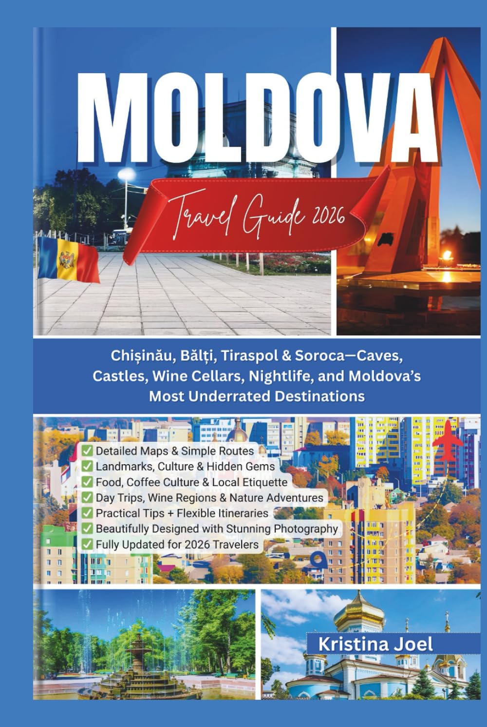 Moldova Travel Guide 2026: Chișinău, Bălți, Tiraspol & Soroca—Caves, Castles, Wine Cellars, Nightlife, and Moldova’s Most Underrated Destinations