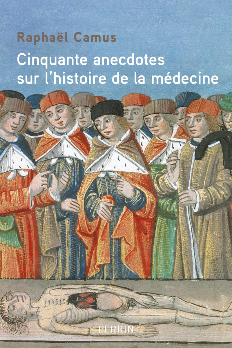 50 anecdotes sur l'histoire de la médecine - Raphaël Camus (2025)