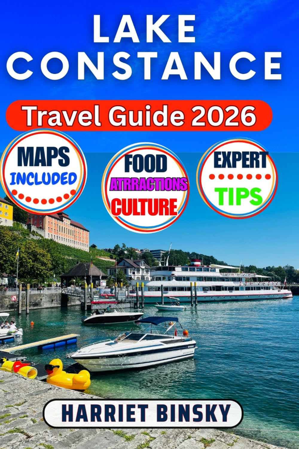 Lake Constance Travel Guide: Your Expert Guide to Discover Germany, Austria and Switzerland’s Shared Jewel, Lakeside Towns, Castles, Ferries,