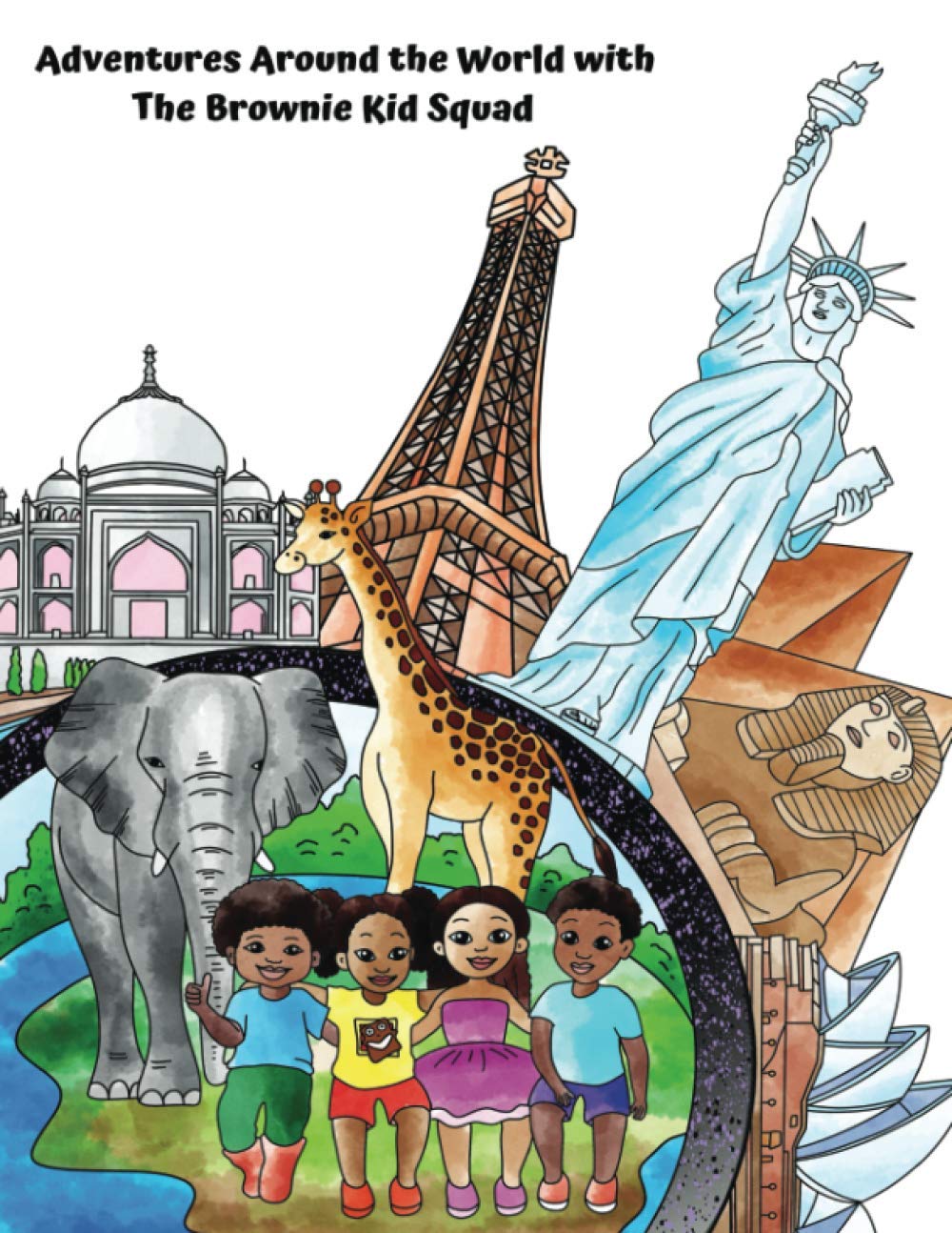Adventures Around the World with The Brownie Kid Squad: Coloring and Activity Book for Kids Ages 3-8 (The Brownie Kid Series (TBKS))