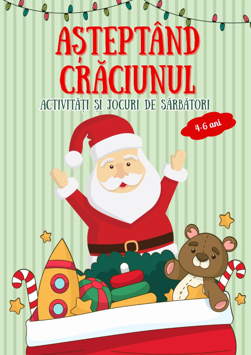 Așteptând Crăciunul: Carte de activități pentru copii 4‑6 ani: Colorează, unește punctele, labirinturi și jocuri distractive