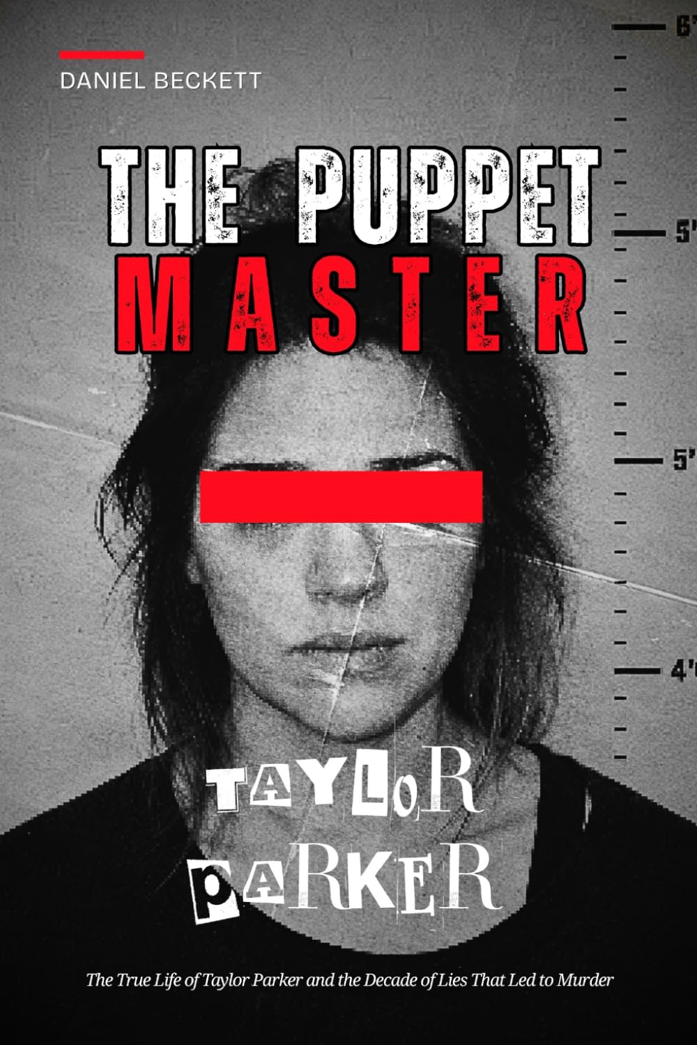 The Puppet Master: The True Life of Taylor Parker and the Decade of Lies That Led to Murder (Taylor Parker, Maternal Instinct)