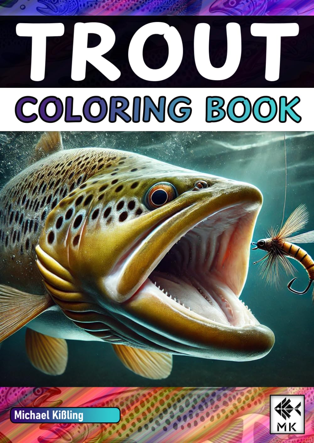 TROUT COLORING BOOK: Over 100 pages for hours of coloring fun - perfect for little and big trout fans