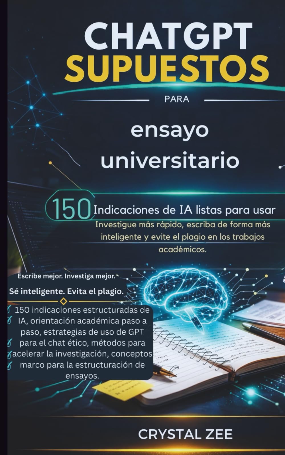 PROMPTS DE CHATGPT PARA ENSAYOS UNIVERSITARIOS: 150 indicaciones listas para usar con IA para investigar más rápido, escribir de forma más inteligente y evitar el plagio en trabajos académicos