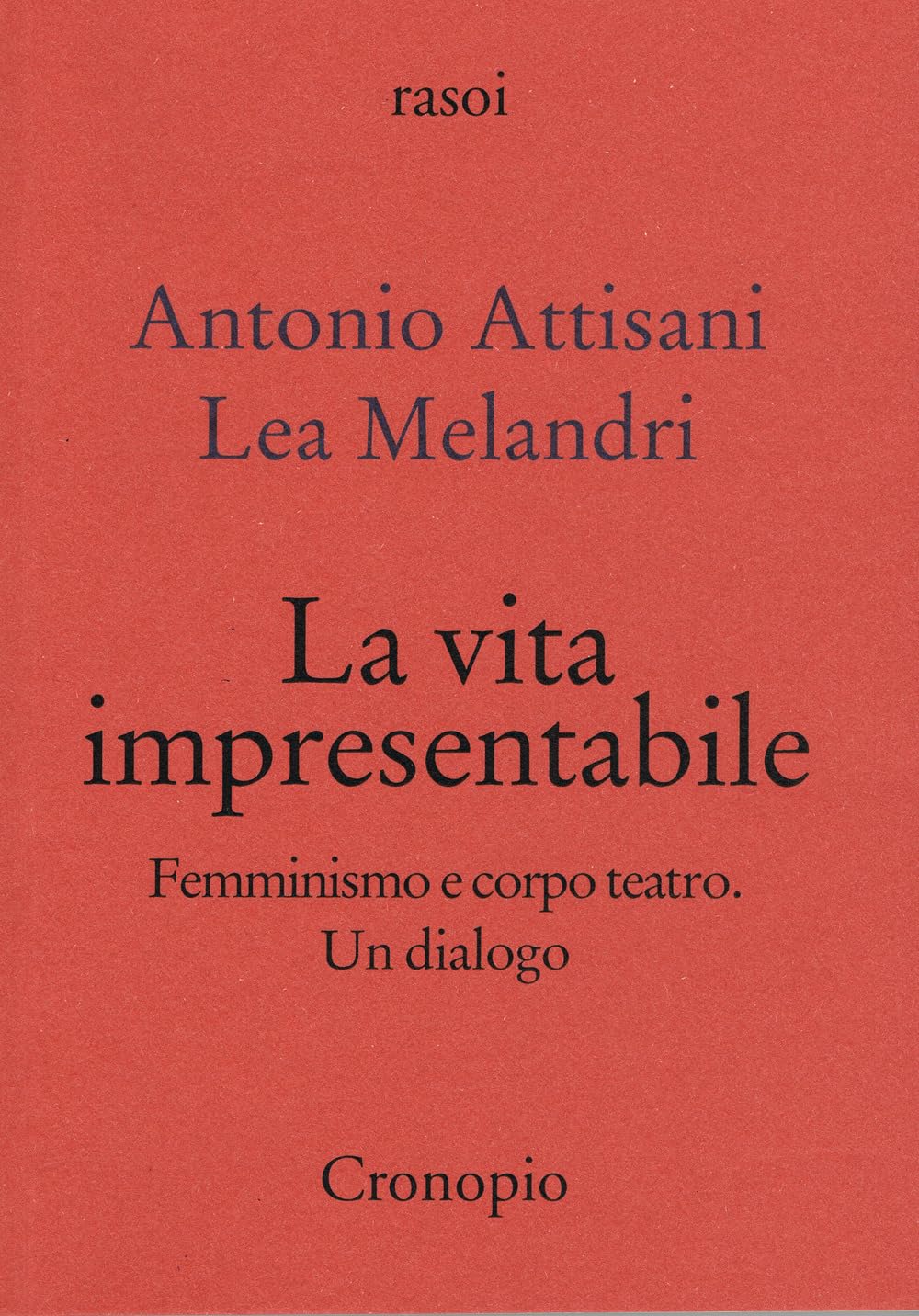 La Vita Impresentabile. Femminismo E Corpo Teatro. Un Dialogo - 4