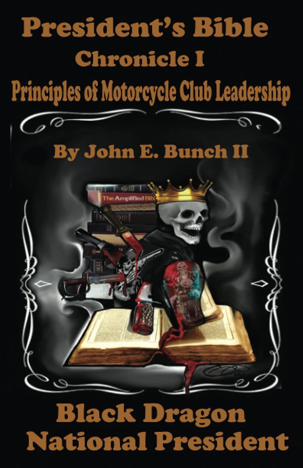President's Bible: Chronicle I Principles of Motorcycle Club Leadership (Motorcycle Clubs Bible - How to Run Your MC)      Paperback – August 24, 2021