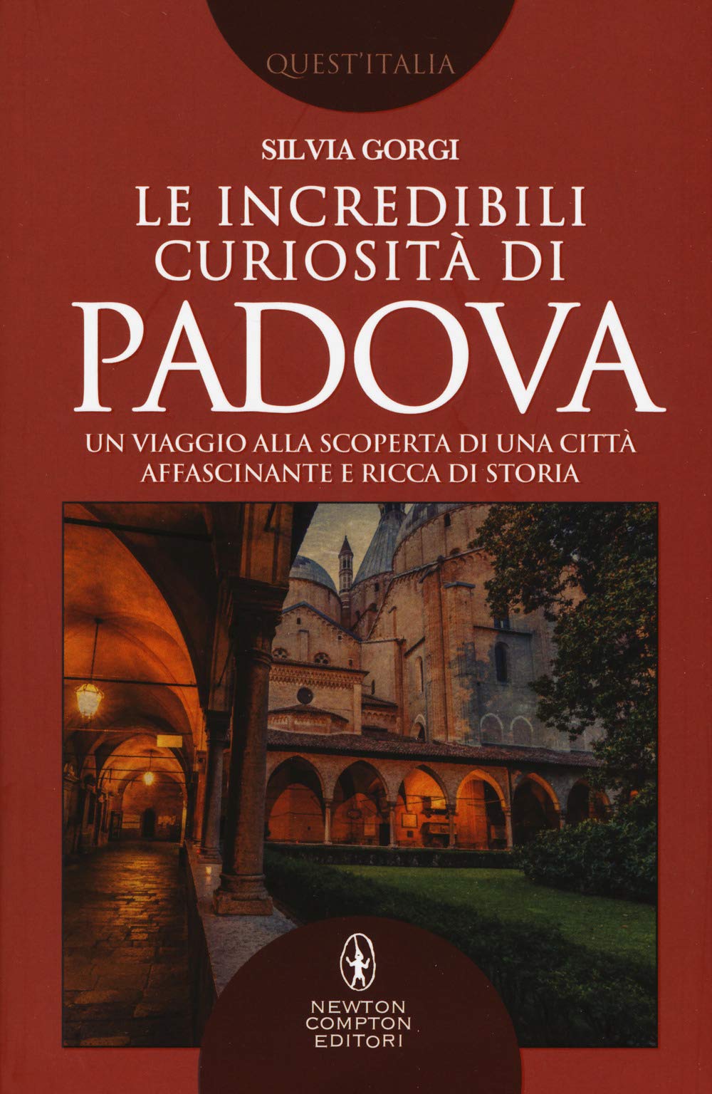 Le Incredibili Curiosità Di Padova. Un Viaggio Alla Scoperta Di Una Città Affascinante E Ricca Di Storia - 4