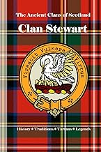 Clan Stewart: A Concise History of Scotland’s Throne Keepers and Clan of Destiny (The Ancient Clans of Scotland)