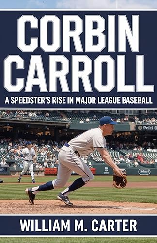 CORBIN CARROLL: A Speedster’s Rise in Major League Baseball