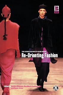 Re-Orienting Fashion: The Globalization of Asian Dress (Dress, Body, Culture)
