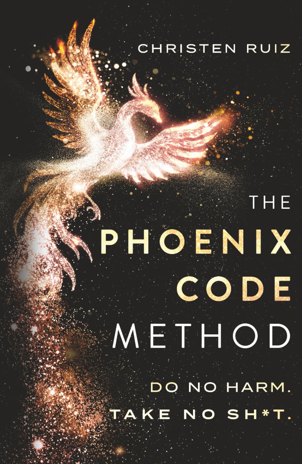 The Phoenix Code Method: Do No Harm. Take No Sh*t.