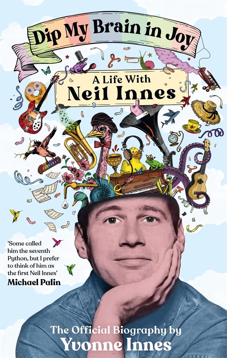 Dip My Brain in Joy: A Life With Neil Innes by Yvonne Innes (Hardback Book)