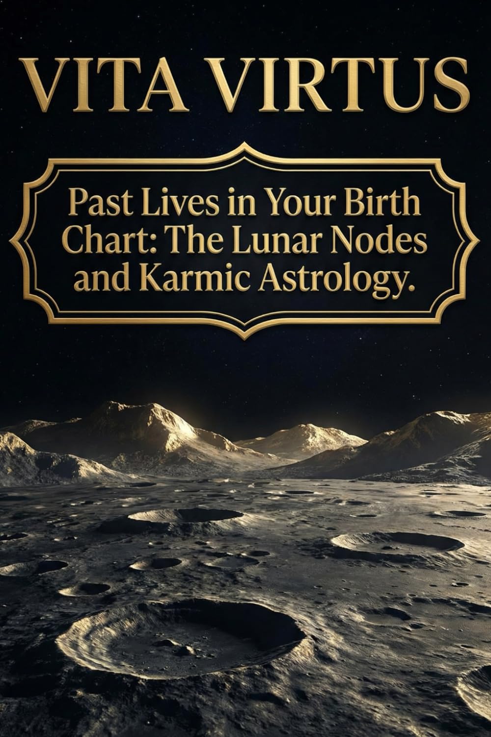 Past Lives in Your Birth Chart: The Lunar Nodes and Karmic Astrology: Unveiling Past Lives and Present Growth