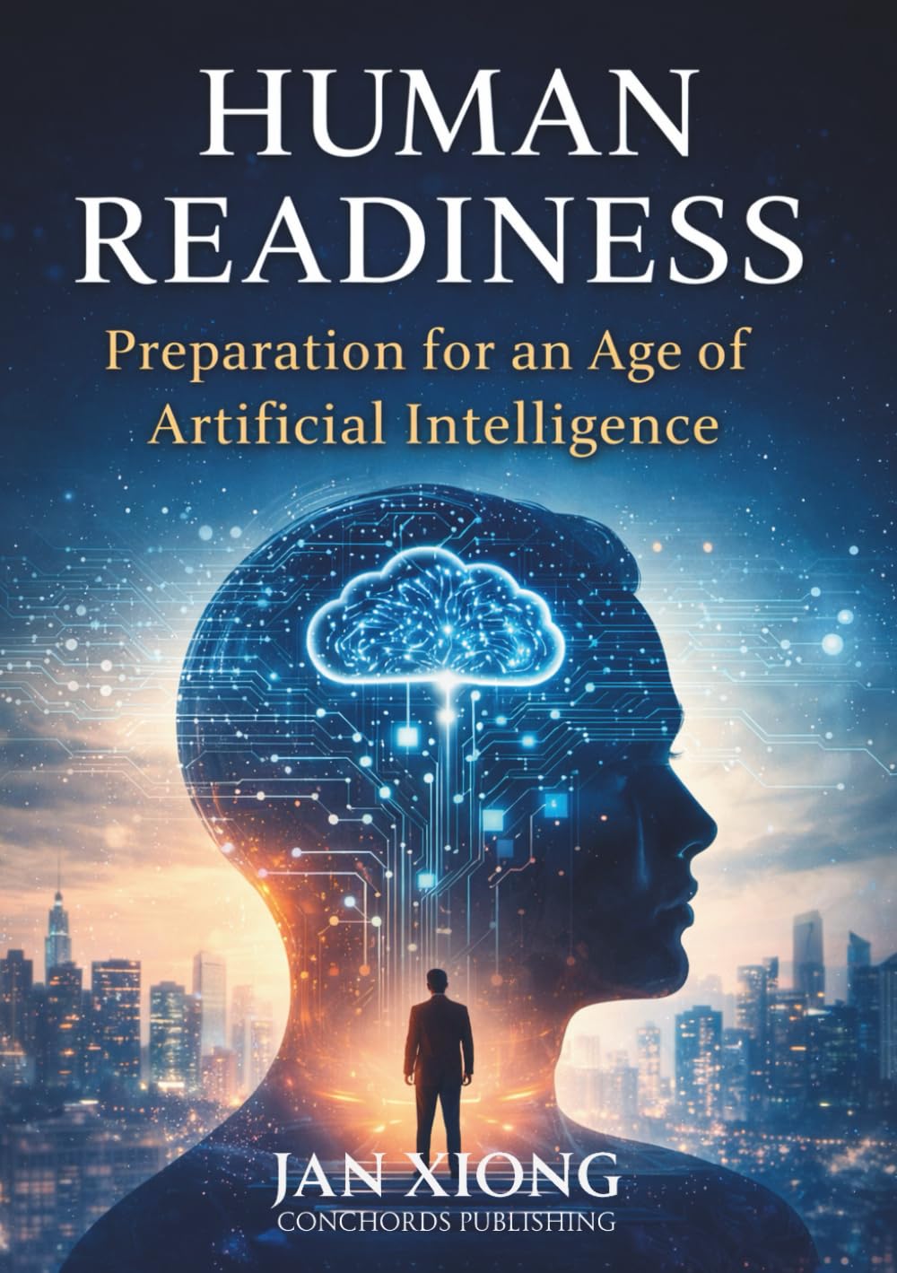 Human Readiness: Preparation for an Age of Artificial Intelligence (The Readiness Series)
