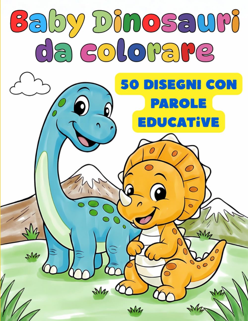 Baby Dinosauri da Colorare: 50 disegni educativi con parole semplici per bambini
