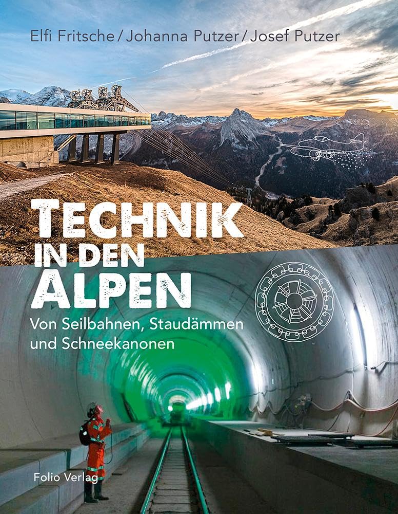 Technik in den Alpen: Von Seilbahnen, Staudämmen und Schneekanonen