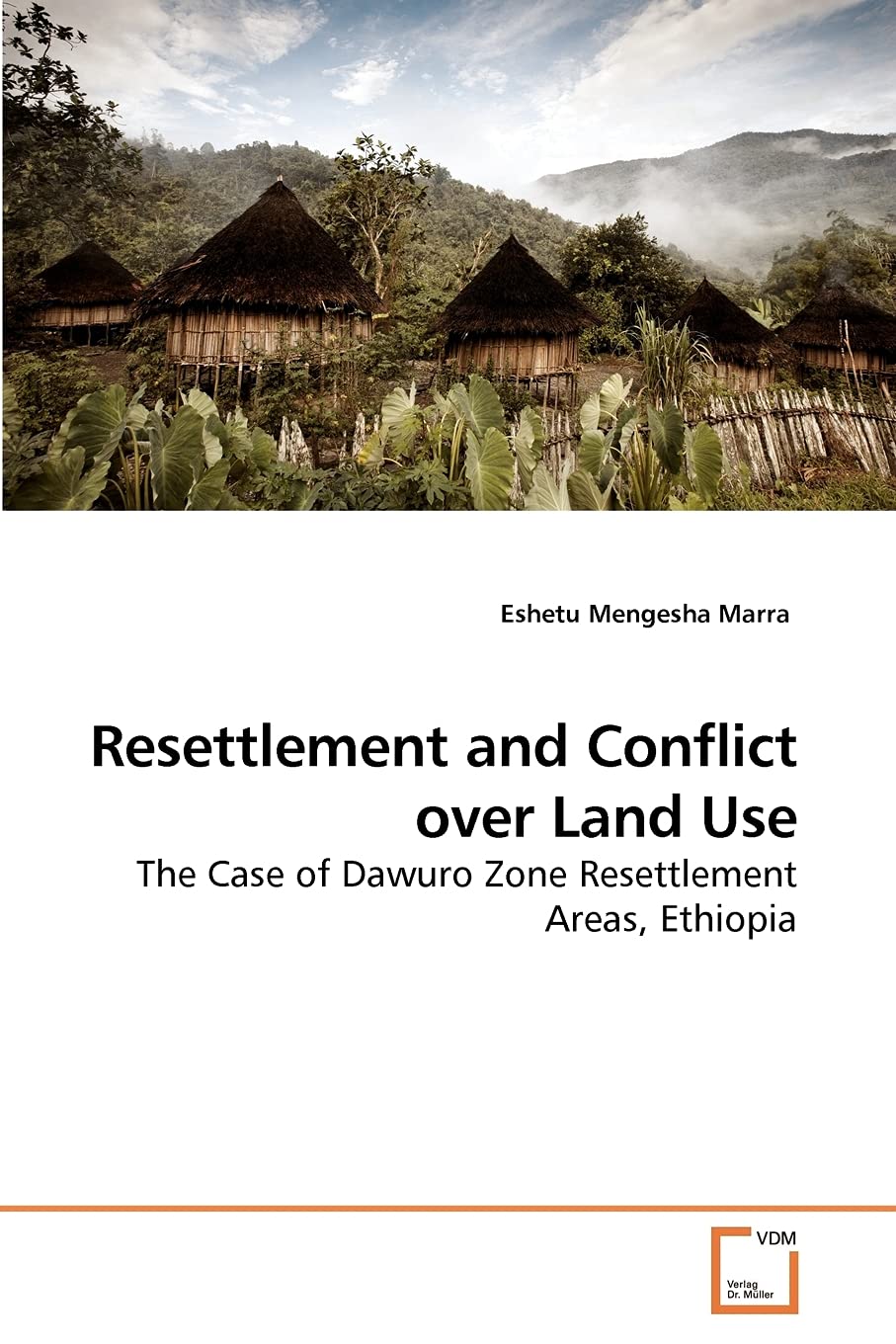 Resettlement and Conflict over Land Use: The Case of Dawuro Zone Resettlement Areas, Ethiopia