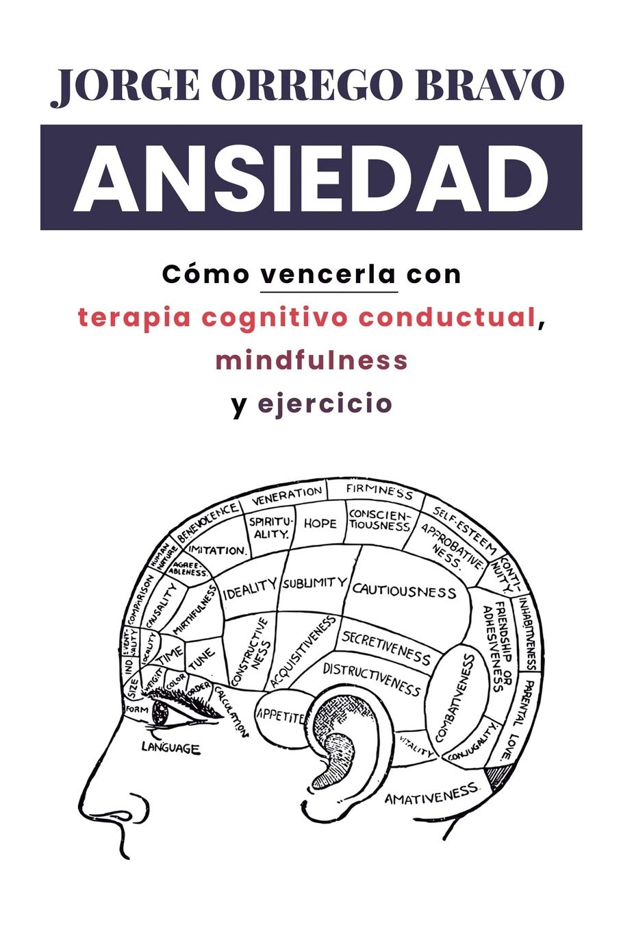 Ansiedad: Cómo vencerla con terapia cognitivo conductual, mindfulness y ejercicio